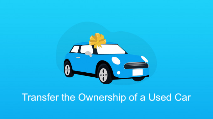 How to Transfer the Ownership of a Used Car?